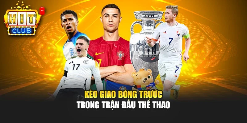 Kèo giao bóng trước trong trận đấu thể thao