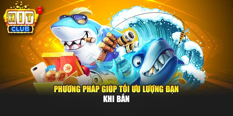 Phương pháp giúp tối ưu lượng đạn khi bắn